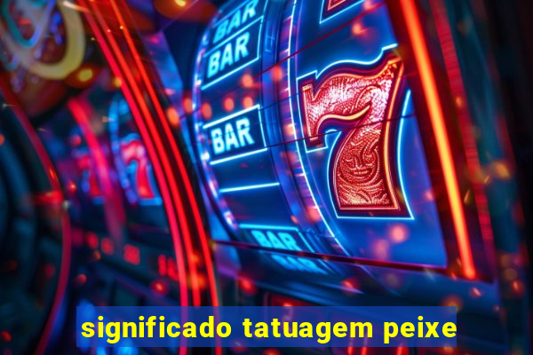 significado tatuagem peixe